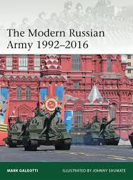 The Modern Russian Army 1992 2016 Elite Mark Galeotti