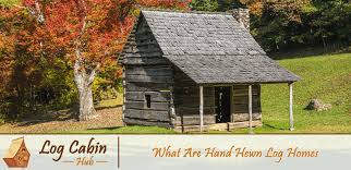 what are hand hewn log homes log