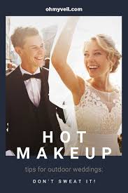 hot makeup tips for outdoor weddings
