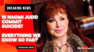 Did Naomi Judd commit suicide ...