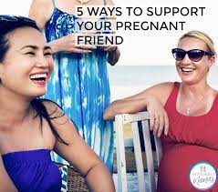 5 ways to support your pregnant friend