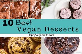 Chocolate mousse is also lovely. 10 Best Vegan Desserts Happy Vegan Wife