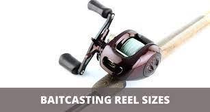 baitcaster reel sizes and how to