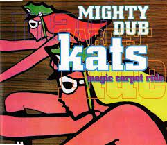 mighty dub kats magic carpet ride