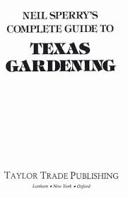 Texas Gardening By Neil Sperry