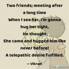 10 quotes about friendship that will instantly light up your day. Two Friends Meeting Afte Quotes Writings By Vikram Singh Meena Yourquote