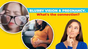 blurry vision pregnancy what s the