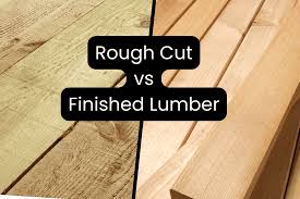 rough cut vs finished lumber which is