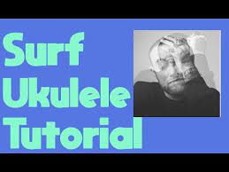 surf mac miller ukulele tutorial