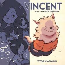 Becoming happy in life, is actually pretty simple, despite what other people will tell you. Vincent Book Three How To Be Happy By Vitor Cafaggi