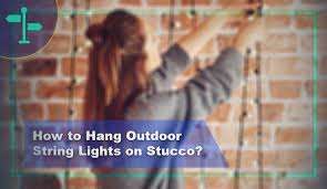 to hang outdoor string lights on stucco