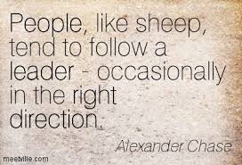 Alexander Chase: People, like sheep, tend to follow a leader ... via Relatably.com