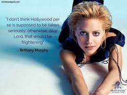 A native of atlanta, murphy moved to los angeles as a teenager. Brittany Murphy Quotes Of Life Quotes Quotes On Life Inspirational Quotes Music Day Quotes