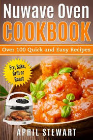 nuwave oven cookbook over 100 quick