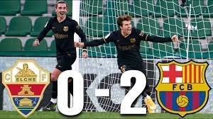 Elche vs Barcelona [0-2], La Liga, 2021 ...