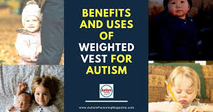 weighted vest for autism benefits and