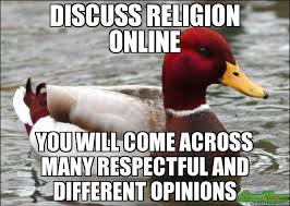 DISCUSS RELIGION ONLINE YOU WILL COME ACROSS MANY RESPECTFUL AND ... via Relatably.com
