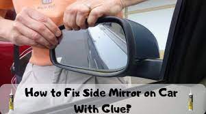 How To Fix Side Mirror On Car With Glue