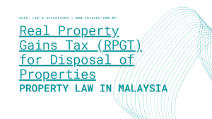 Sales tax is charged on all taxable goods manufactured in malaysia by a. Property Law In Malaysia Real Property Gains Tax Rpgt For Disposal Of Properties Chia Lee Associates