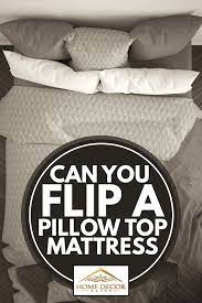 can you flip a pillow top mattress