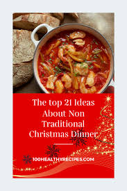 Italians celebrate christmas by making a meal they call the feast of seven fishes france also serves seafood for christmas, during the traditional le réveillon celebration. The Top 21 Ideas About Non Traditional Christmas Dinner Best Diet And Healthy Recipes Ever Recipes Collection