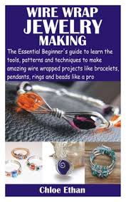 wire wrap jewelry making the essential