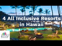 4 all inclusive hawaii resorts family
