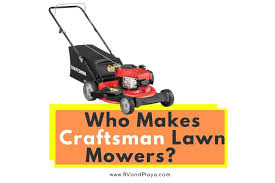 who makes craftsman lawn mowers are