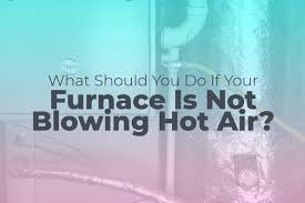 your furnace is not ing hot air