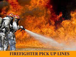 46 firefighter pick up lines funny
