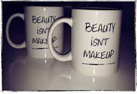 beauty isn t makeup cosmetic