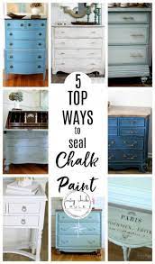 the 5 top ways to seal chalk paint or