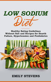 Prediabetic diet & health tips. Low Sodium Diet Healthy Eating Guidelines Without Salt And Recipes For Hearth Failure Hypertension And Prediabetes Buy Online In Colombia At Desertcart Co Productid 206796886