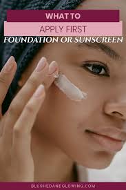 foundation or sunscreen blushed
