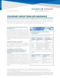 Dependent insurance can cover your spouse, children and any other eligible dependents, depending upon the rules laid out in the plan. Voluntary Group Term Life Insurance Professional