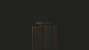 Stay Positive Desktop Wallpapers - Top ...