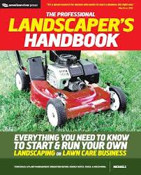 It takes care, dedication, and. The Professional Landscaper S Handbook Everything You Need To Know To Start And Run Your Own Landscaping Or Lawn Care Business Paperback Bright Side Bookshop