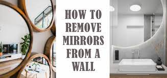 How To Remove Mirror From Wall Tips