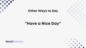 11 other ways to say have a nice day