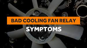 bad cooling fan relay symptoms in the