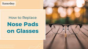 how to replace nose pads on glasses