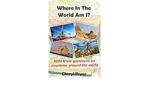 Challenge them to a trivia party! Amazon Com Where In The World Am I 600 Trivia Questions On Countries Around The World 9781886541368 Pryor Cheryl Libros