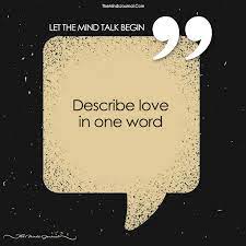 describe love in one word the minds