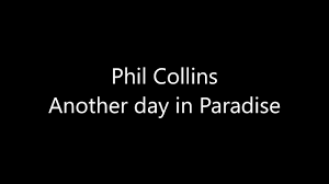 Phil Collins - Another day in Paradise - Lyrics - YouTube