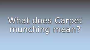 what does carpet munching mean you