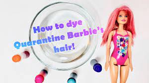 how to dye quarantine barbie s hair