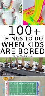 100 things to do when kids are bored