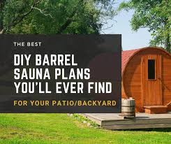 the best diy barrel sauna plans you ll