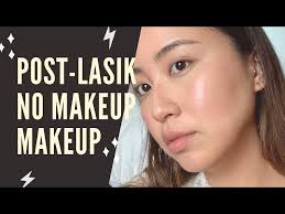 post lasik no makeup makeup you