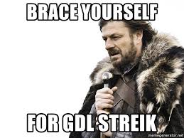Die letzten streiks der gdl sind bereits sechs jahre her. Brace Yourself For Gdl Streik Winter Is Coming Meme Generator